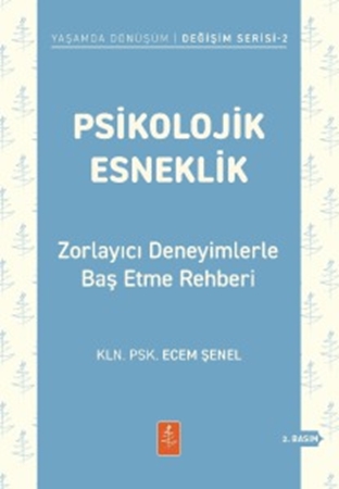 Resim PSİKOLOJİK ESNEKLİK - Zorlayıcı Deneyimlerle Baş Etme Rehberi