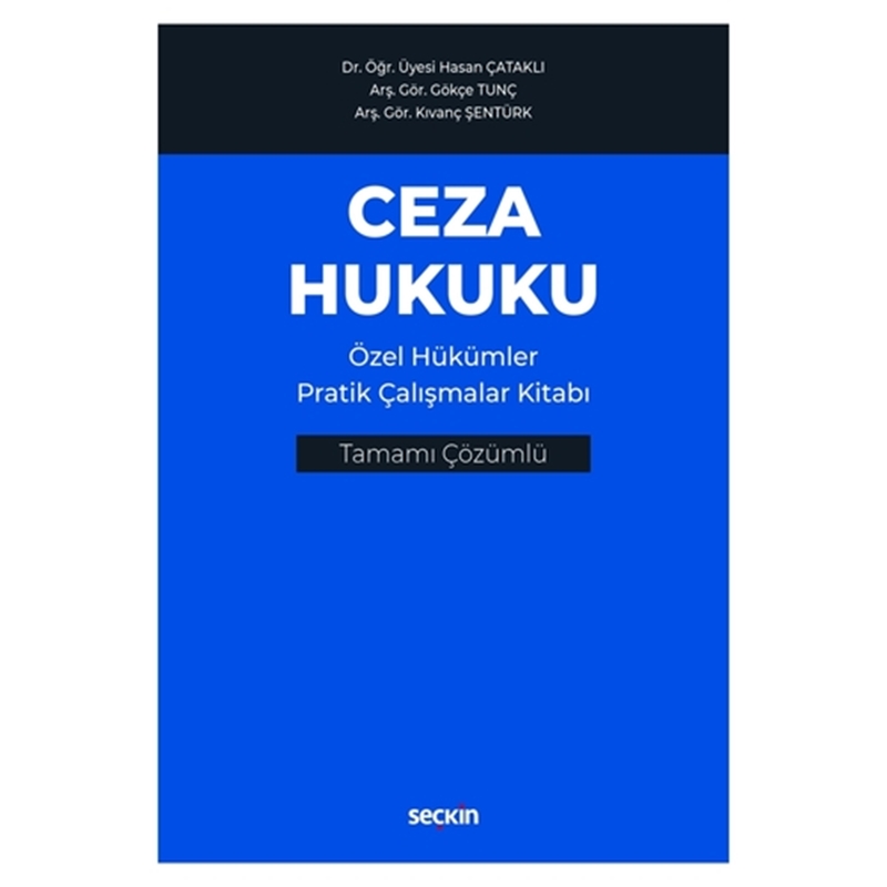 resm Ceza Hukuku Özel Hükümler Pratik Çalışmalar Kitabı - Hasan Çataklı, Gökçe Tunç, Kıvanç Şentürk
