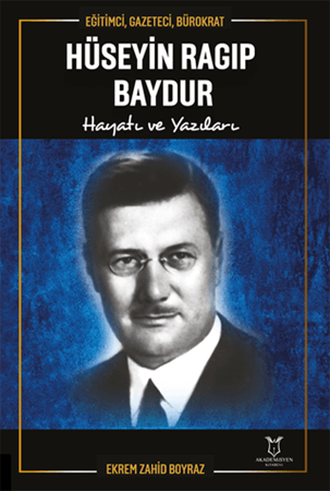 Resim Eğitimci, Gazeteci, Bürokrat Hüseyin Ragıp Baydur Hayatı ve Yazıları
