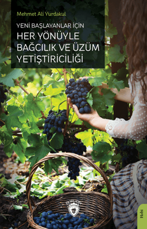 Resim Yeni Başlayanlar İçin Her Yönüyle Bağcılık ve Üzüm Yetiştiriciliği