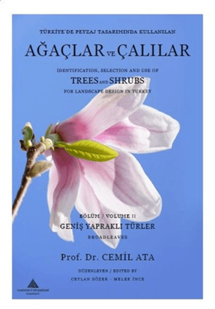 Resim Türkiye’de Peyzaj Tasarımında Kullanılan Ağaçlar Ve Çalılar Bölüm 2 - Geniş Yapraklı Türler - Identification  Selection And Use of Trees And Shrubs For Landscape Design İn Turkey Volume 2 - Broadleaves