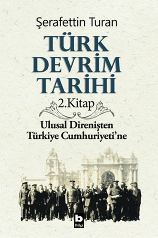resm Türk Devrim Tarihi / 2 - Ulusal Direnişten Türkiye Cumhuriyetine - Bilgi Yayınevi