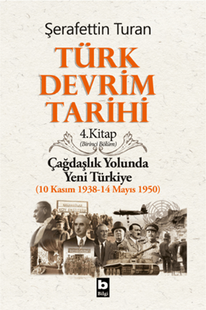 Resim Türk Devrim Tarihi / 4 - Çağdaşlık Yolunda Yeni Türkiye 1. Bölüm - Bilgi Yayınevi