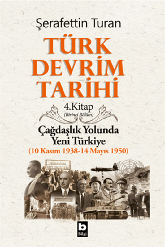 resm Türk Devrim Tarihi / 4 - Çağdaşlık Yolunda Yeni Türkiye 1. Bölüm - Bilgi Yayınevi