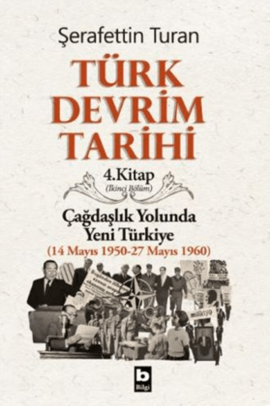 resm Türk Devrim Tarihi / 4 - Çağdaşlık Yolunda Yeni Türkiye 2. Bölüm - Bilgi Yayınevi