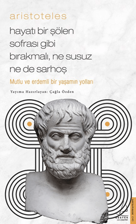 Resim Hayatı Bir Şölen Sofrası Gibi Bırakmalı Ne Susuz Ne De Sarhoş - Destek Yayınları