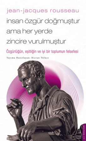 Resim İnsan Özgür Doğmuştur Ama Her Yerde Zincire Vurulmuştur - Destek Yayınları