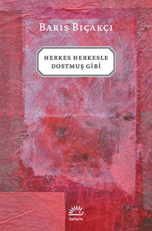 Resim Herkes Herkesle Dostmuş Gibi - İletişim Yayınları