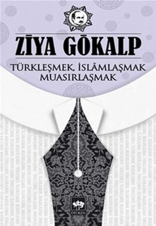 Resim Türkleşmek İslamlaşmak Muasırlaşmak - Ötüken