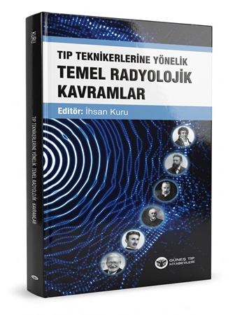 Resim Tıp Teknikerlerine Yönelik Temel Radyolojik Kavramlar 1. Baskı