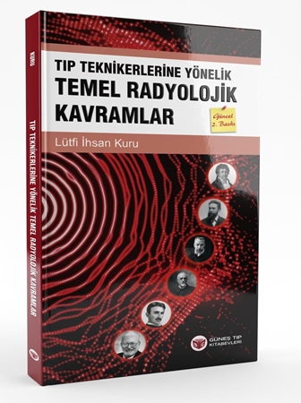 Resim Tıp Teknikerlerine Yönelik Temel Radyolojik Kavramlar Güncellenmiş 2. Baskı