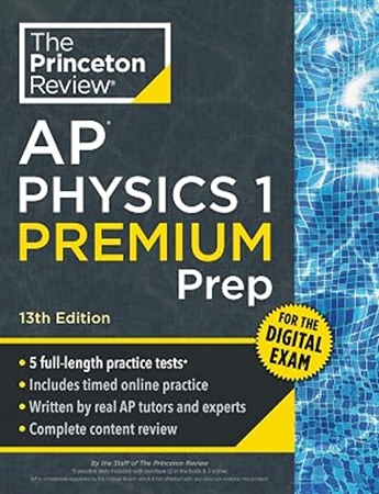 Resim Princeton Review AP Physics 1 Premium Prep, 13th Edition: 5 Practice Tests + Digital Practice Online + Content Review (College Test Preparation, Ap Premium)