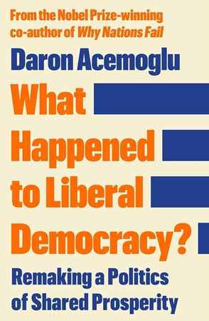 Resim What Happened to Liberal Democracy?: Remaking a Politics of Shared Prosperity - FROM THE WINNER OF THE NOBEL PRIZE IN ECONOMICS