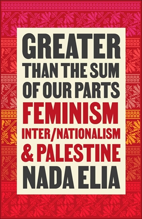 Resim Greater than the Sum of Our Parts: Feminism, Inter/Nationalism, and Palestine