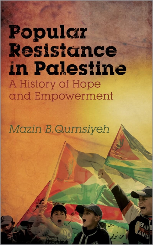 resm Popular Resistance in Palestine: A History of Hope and Empowerment
