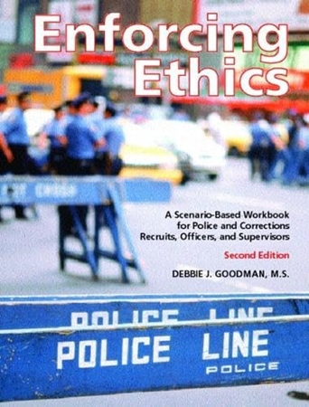 Resim Enforcing Ethics: A Scenario-based Workbook for Police and Corrections Recruits, Officers, and Supervisors